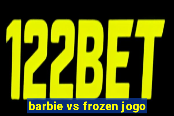 barbie vs frozen jogo